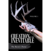 Creation of the Inevitable: Volume 1