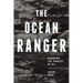 The Ocean Ranger: Remaking the Promise of Oil