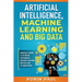 Artificial Intelligence, Machine Learning and Big Data: Beginner's guide to Artificial Intelligence, Machine Learning, Big Data and its application