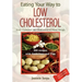 EATING YOUR WAY TO LOW CHOLESTEROL; How I Lowered My Cholesterol Without Drugs
