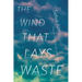 The Wind That Lays Waste