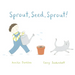 Sprout, Seed, Sprout!