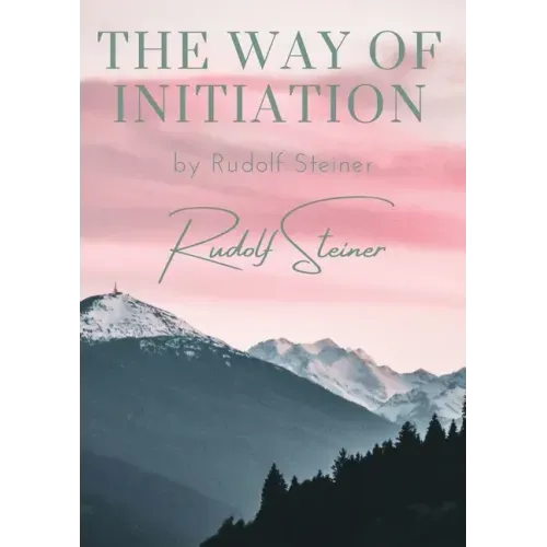 The way of initiation: by Rudolf Steiner