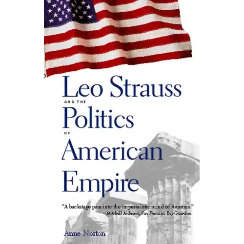 Leo Strauss and the Politics of American Empire