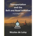 Transportation and the Belt and Road Initiative: A paradigm shift (color edition)