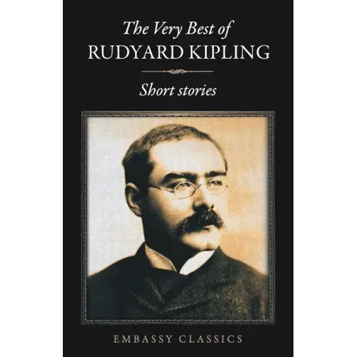 The Very Best Of Rudyard Kipling - Short Stories