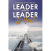 Learning to Follow the Leader When the Leader Is You!: A Biblical Guide to Effective and Practical Leadership