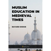 Muslim Education in Medieval times