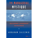 The Managerial Mystique: Restoring Leadership in Business