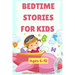 Bedtime Stories For Kids Ages 6-12: A collection of fun and calming stories for children to fall asleep fast