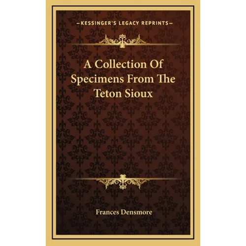 A Collection Of Specimens From The Teton Sioux