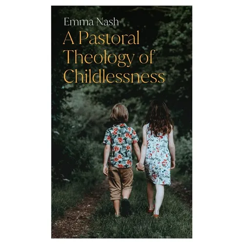 A Pastoral Theology of Childlessness