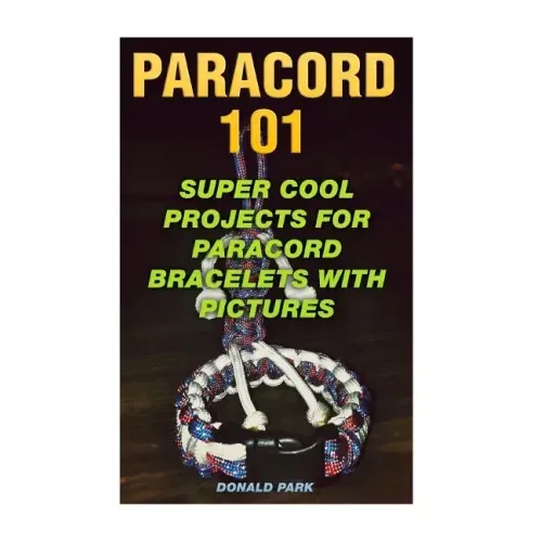 Paracord 101: Super Cool Projects For Paracord Bracelets With Pictures