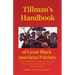 Tillman's Handbook of Great Black American Patriots: and Guide to the National Parks and Landmarks, Statues, Museums, and Historic Places dedicated to