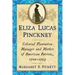 Eliza Lucas Pinckney: Colonial Plantation Manager and Mother of American Patriots, 1722-1793