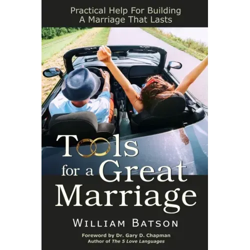 Tools for a Great Marriage: Practical Help for Building a Marriage That Lasts
