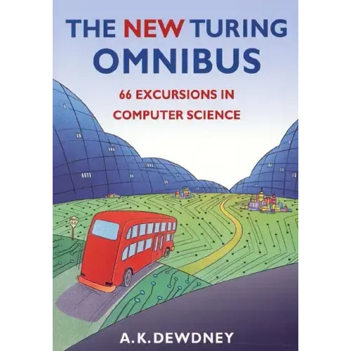 The New Turing Omnibus: Sixty-Six Excursions in Computer Science