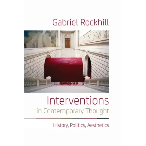 Interventions in Contemporary Thought: History, Politics, Aesthetics