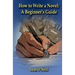 How to Write a Novel: A Beginner's Guide