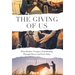 The Giving of Us: When Broken Strangers Find Healing Through Horses and Each Other