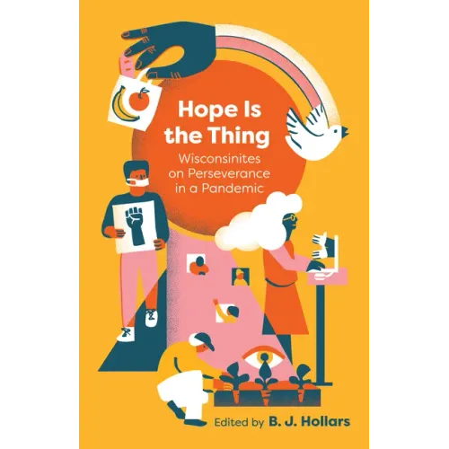 Hope Is the Thing: Wisconsinites on Perseverance in a Pandemic