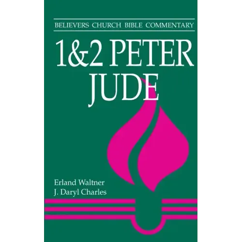 1 & 2 Peter, Jude: Believers Church Bible Commentary
