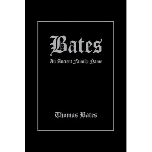 Bates: An Ancient Family Name