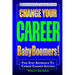 Change Your Career Baby Boomers!: Motivational Career Guide