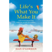 Life's What You Make It