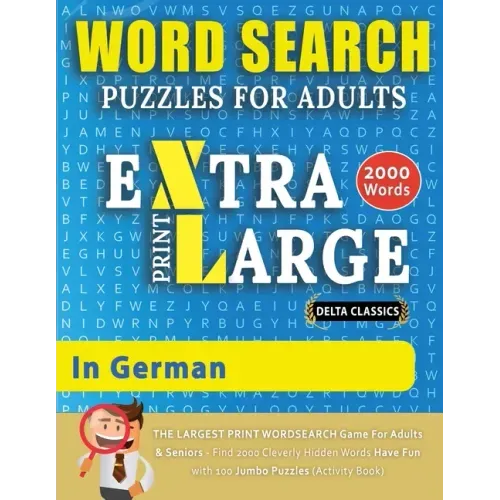 WORD SEARCH PUZZLES EXTRA LARGE PRINT FOR ADULTS IN GERMAN - Delta Classics - The LARGEST PRINT WordSearch Game for Adults And Seniors - Find 2000 Cle