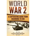 World War 2: A Captivating Guide from Beginning to End