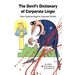 Devil's Dictionary of Corporate Lingo: From Corporate Angel to Corporate Zombie