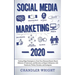 Social Media Marketing: 2020 - Cutting-Edge Strategies to Grow Your Personal Brand, Reach Millions of Customers, and Become an Expert Influenc