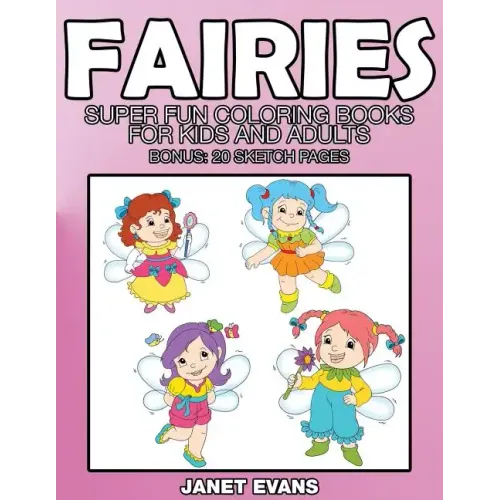 Fairies: Super Fun Coloring Books for Kids and Adults (Bonus: 20 Sketch Pages)