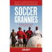 Soccer Grannies: The South African Women Who Inspire the World