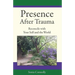 Presence After Trauma: Reconcile with Your Self and the World