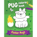 Pug Coloring Book Easter Pugs: Perfect gift for kids and adults, boys and girls - everyone, who loves cute and funny dogs!