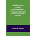 Building and Flying an Aeroplane; A practical handbook covering the design, construction, and operation of aeroplanes and gliders