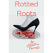 Rotted Roots