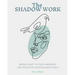 The SHADOW WORK: Bring Light to the Darkness and Discover Your Shadow Self
