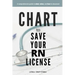 Chart to Save Your RN License: A Comprehensive Guide to What, When, and How to Document for Nurses