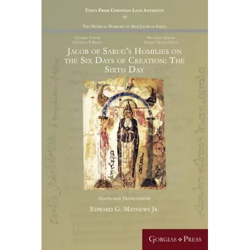 Jacob of Sarug's Homilies on the Six Days of Creation: The Sixth Day
