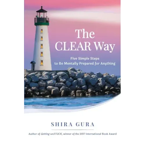 The CLEAR Way: Five Simple Steps to Be Mentally Prepared for Anything