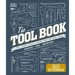 The Tool Book: A Tool Lover's Guide to Over 200 Hand Tools