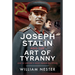 Joseph Stalin and the Art of Tyranny: One of History's Most Feared Dictators