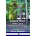 Flight from the City: An Experiment in Creative Living on the Land - Moving to the Country; Fresh Food, a Large Rural Home, and a Relaxed, Happier Lif