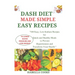 Dash Diet Made Simple: EASY RECIPES TO LOWER BLOOD PRESSURE AND LOSE WEIGHT: "100 Easy, Low-Sodium Recipes for Quick and Healthy Meals to Pre