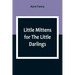 Little Mittens for The Little Darlings: Being the Second Book of the Series