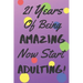 21 Years Of Being AMAZING Now Start ADULTING!: Say Happy Birthday In A Spectacular Way With This Stunning Alternative To The Usual Greeting Card