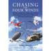 Chasing the Four Winds: The Incredible True Story of a 45-Year Professional Flying Career Filled with Adventure and Danger